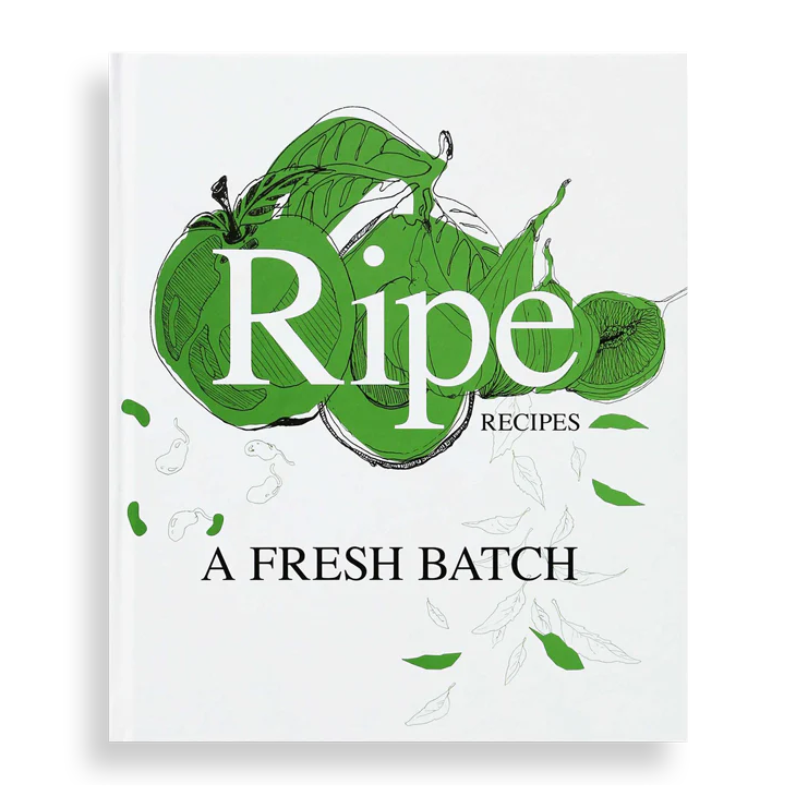 Ripe Recipes - A Fresh Batch cook book