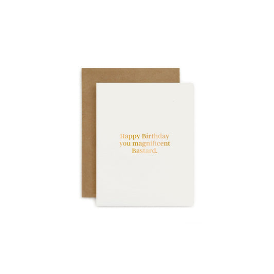 Happy Birthday you magnificent Bastard card