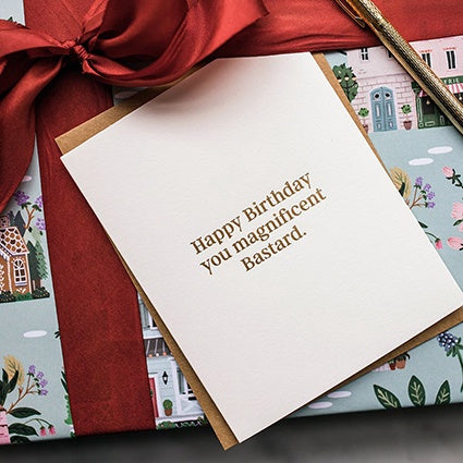 Happy Birthday you magnificent Bastard card