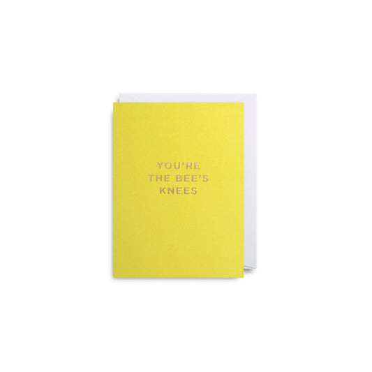 You're the bees knees mini card