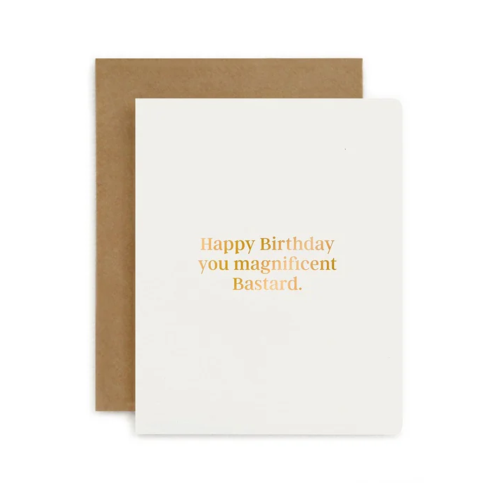 Happy Birthday you magnificent Bastard card