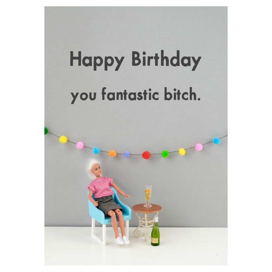 Happy birthday fantastic bitch card