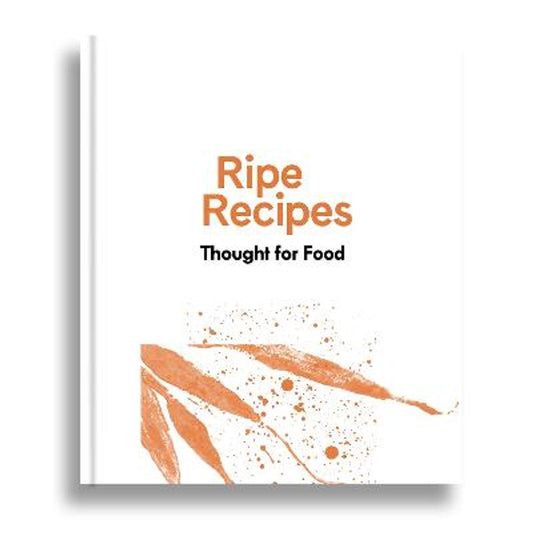 Ripe Recipes - Thought for Food cook book