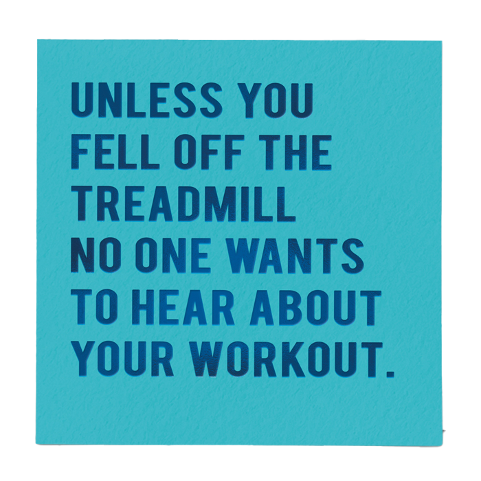 Unless you fell off the treadmill card
