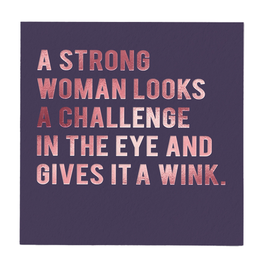 A strong woman looks a challenge in the eye and gives it a wink card